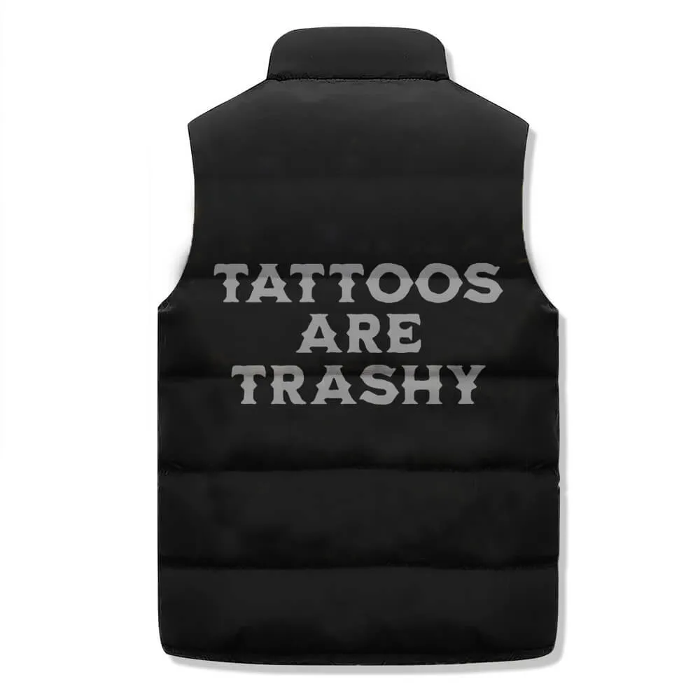 Tattoos Are Trashy Casual Zip Warm Vest Top