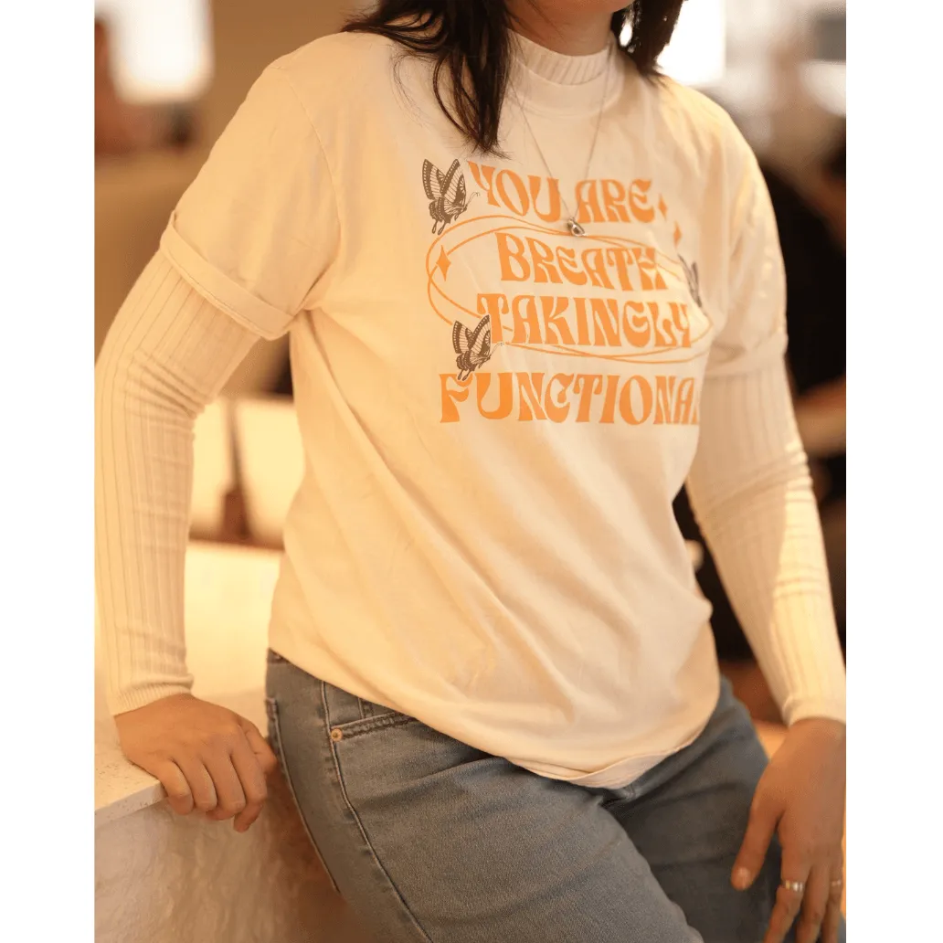 You Are Breathtakingly Functional Tissanah Tee Shirt