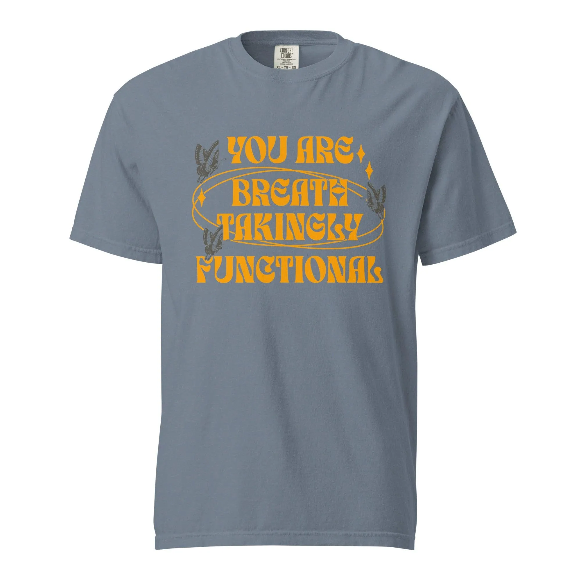 You Are Breathtakingly Functional Tissanah Tee Shirt